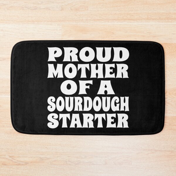 Item preview, PROUD MOTHER OF A SOURDOUGH STARTER design for bread bakers and fermentation enthusiasts designed and sold by PuddleMart.