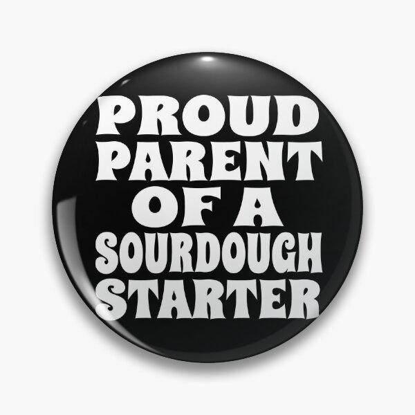 Item preview, PROUD PARENT OF A SOURDOUGH STARTER design for bread bakers and fermentation enthusiasts designed and sold by PuddleMart.