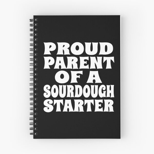 Item preview, PROUD PARENT OF A SOURDOUGH STARTER design for bread bakers and fermentation enthusiasts designed and sold by PuddleMart.
