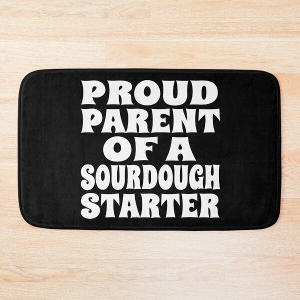 Item preview, PROUD PARENT OF A SOURDOUGH STARTER design for bread bakers and fermentation enthusiasts designed and sold by PuddleMart.