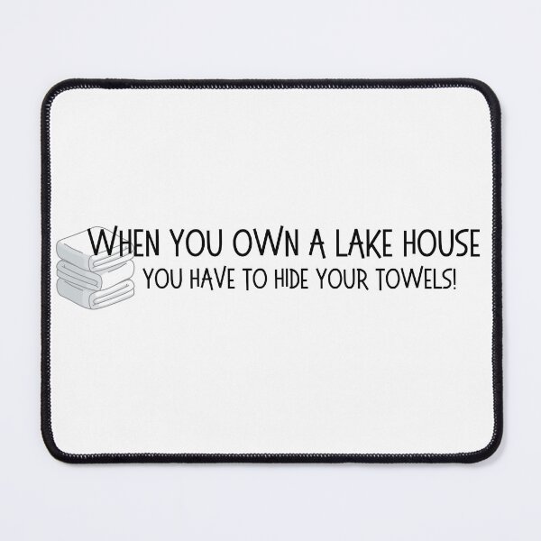 Item preview, When you own a lake house...  hide your towels! designed and sold by OtterLakeCo.