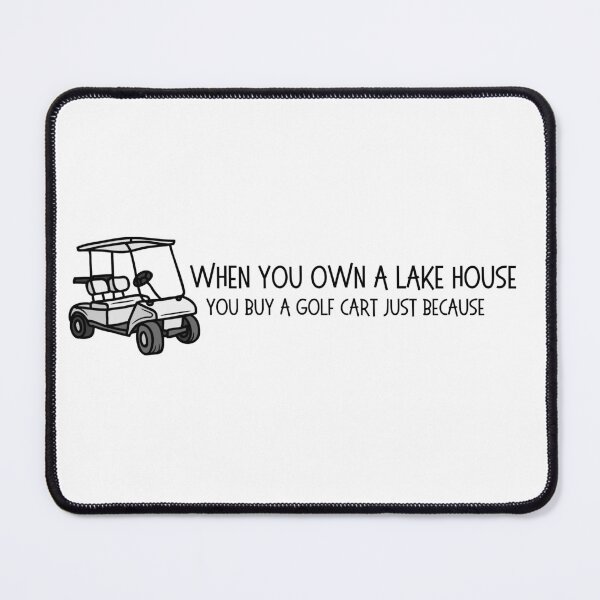 Item preview, When you own a lake house... you buy a golf cart designed and sold by OtterLakeCo.