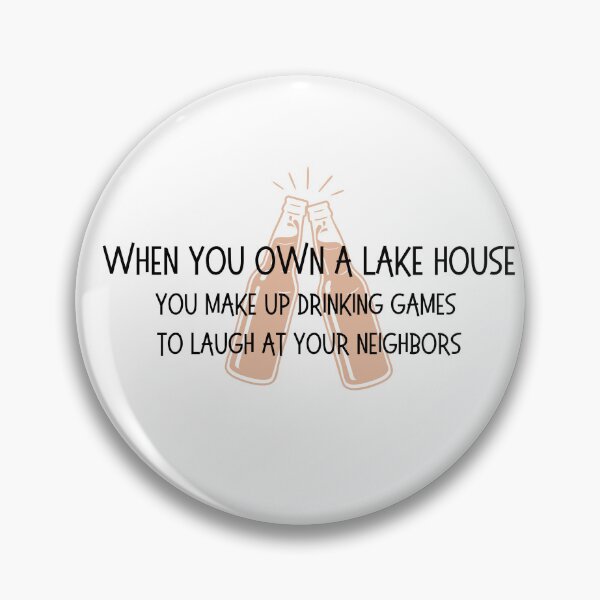 Item preview, When you own a lake house... you make up drinking games designed and sold by OtterLakeCo.