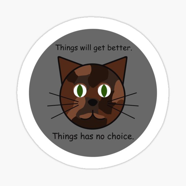 Things Will Get Better Cat Ominous Positivity Sticker Sticker