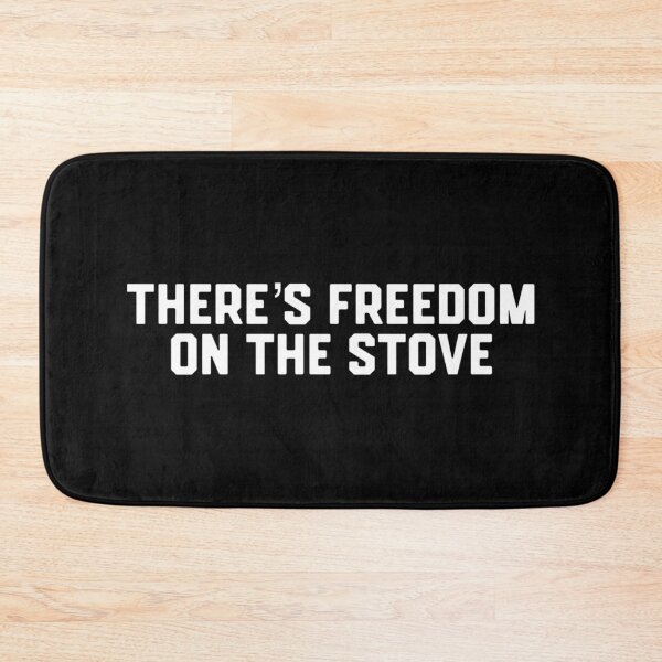 Item preview, There’s Freedom On The Stove designed and sold by DIRTYDUNNZ.