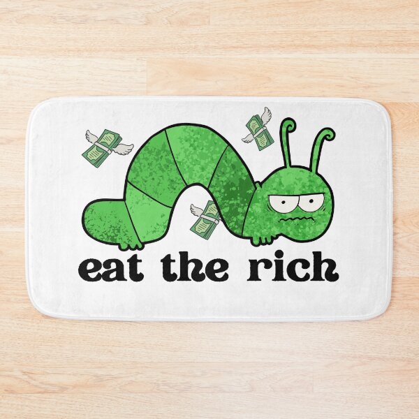 Item preview, Eat the Rich happy Caterpillar,funny designed and sold by Daoud9.