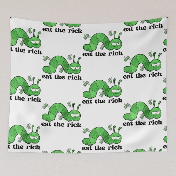 Item preview, Eat the Rich happy Caterpillar,funny designed and sold by Daoud9.
