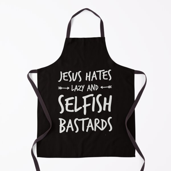 Item preview, Jesus hates selfish lazy and selfish people designed and sold by TheRightHonMP.
