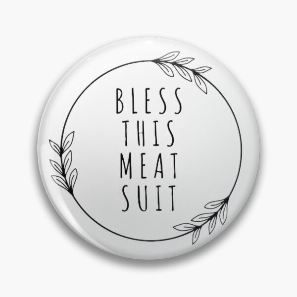 Item preview, Bless this meat suit designed and sold by LittleBucolic.