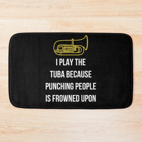 Item preview, I play the tuba beacause punching people is frowned upon designed and sold by annoying-shirts.