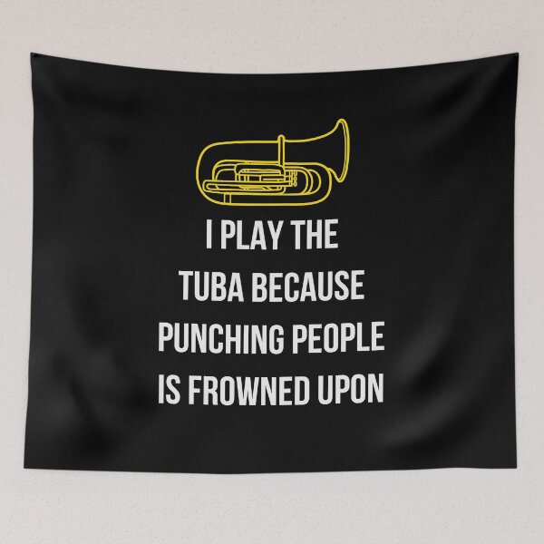 Item preview, I play the tuba beacause punching people is frowned upon designed and sold by annoying-shirts.