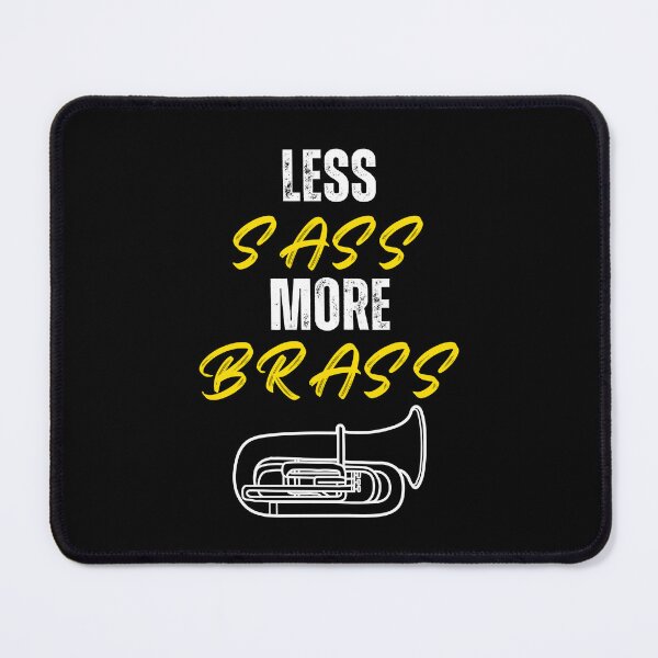 Item preview, Tuba less sass more brass designed and sold by annoying-shirts.