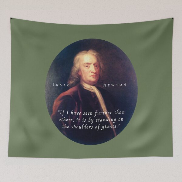 Item preview, Isaac Newton portrait and quote: If I have seen further than others, it is by standing on the shoulders of giants. designed and sold by artbleed.