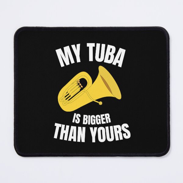 Item preview, My tuba is bigger than yours designed and sold by annoying-shirts.
