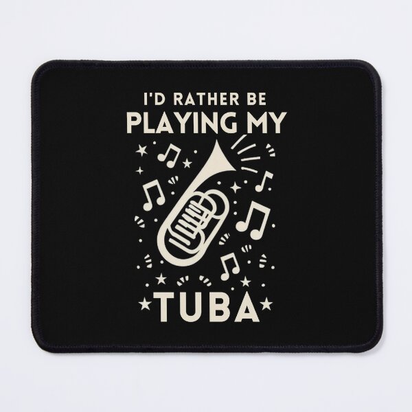 Item preview, I'd rather be playing my tuba designed and sold by annoying-shirts.