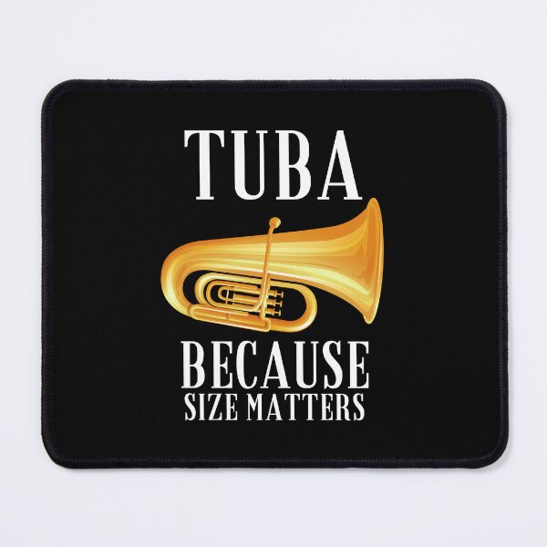 Item preview, Tuba because size matters designed and sold by annoying-shirts.