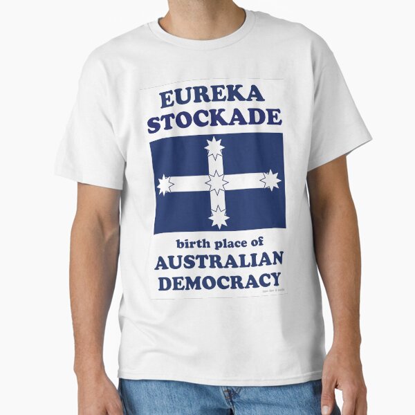 Eureka Stockade, Flag, Australia Classic T-Shirt