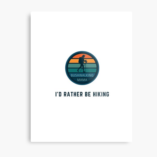 Item preview, I'd rather be hiking designed and sold by bushwalkingmama.