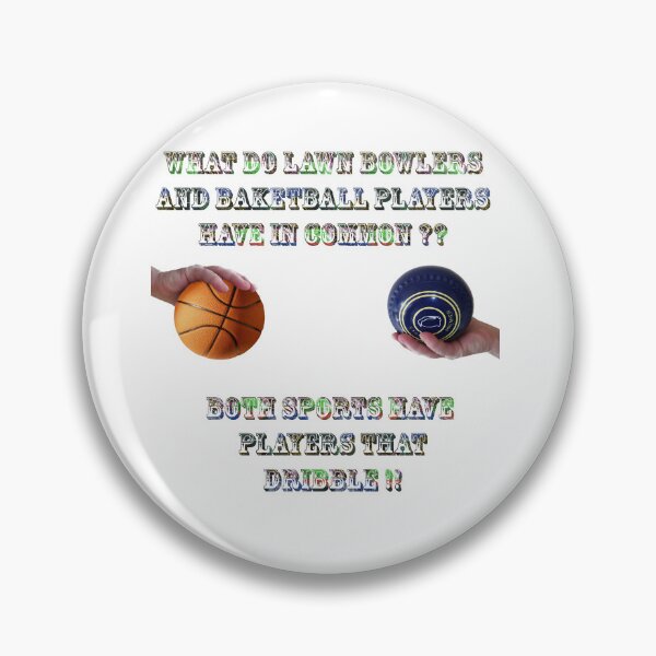 Item preview, What Do Lawn Bowls And Basketball Have In Common, designed and sold by A-Work-Of-Art.
