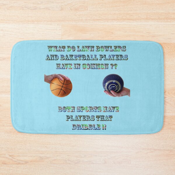 Item preview, What Do Lawn Bowls And Basketball Have In Common, designed and sold by A-Work-Of-Art.