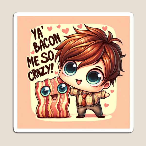 Item preview, Ya' Bacon Me So Crazy! designed and sold by XYDesignsStyle.