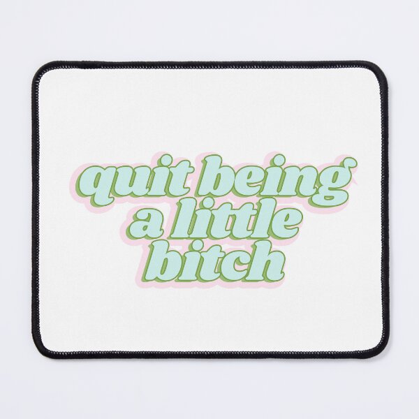 Item preview, Quit being a little bubble words designed and sold by Kaylagwill.
