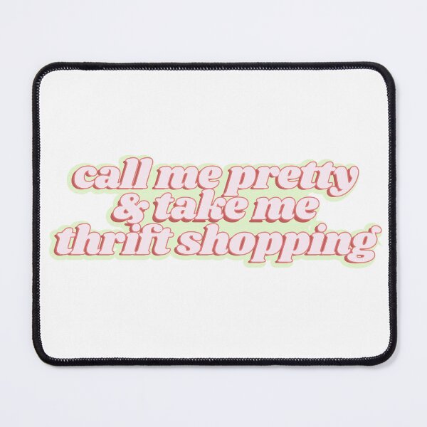 Item preview, Call me pretty & take me thrift shopping designed and sold by Kaylagwill.