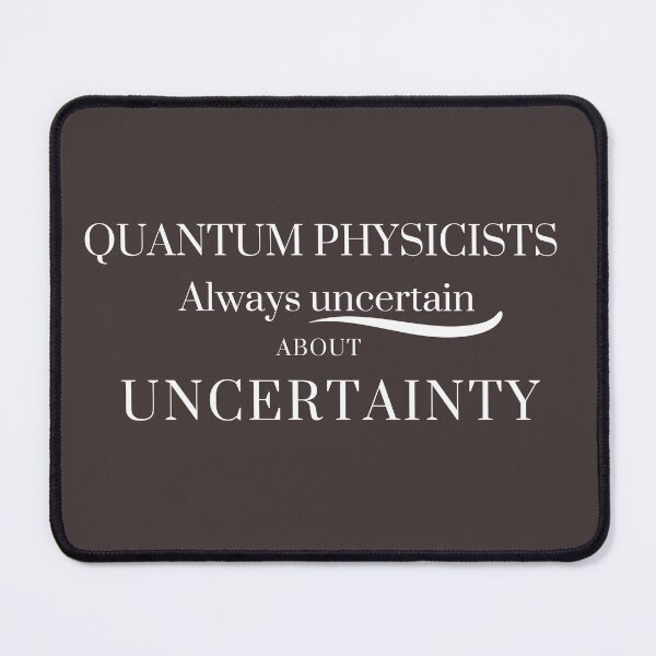 Item preview, Quantum Uncertainty - A Physicist’s Dilemma designed and sold by Hill Strom.