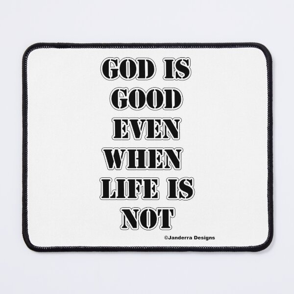 Item preview, God is good even when life is not designed and sold by JanderraDesigns.