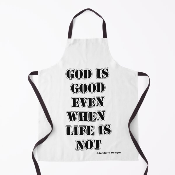 Item preview, God is good even when life is not designed and sold by JanderraDesigns.