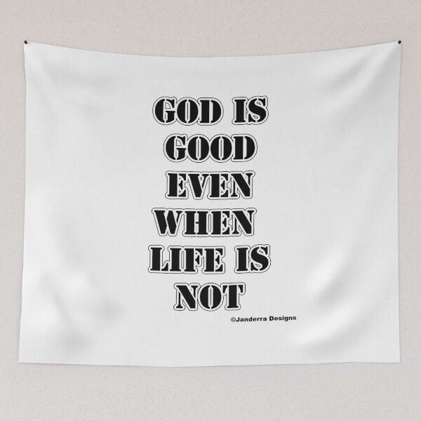 Item preview, God is good even when life is not designed and sold by JanderraDesigns.