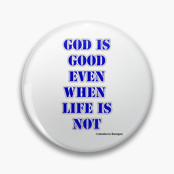 Item preview, God is good even when life is not blue designed and sold by JanderraDesigns.