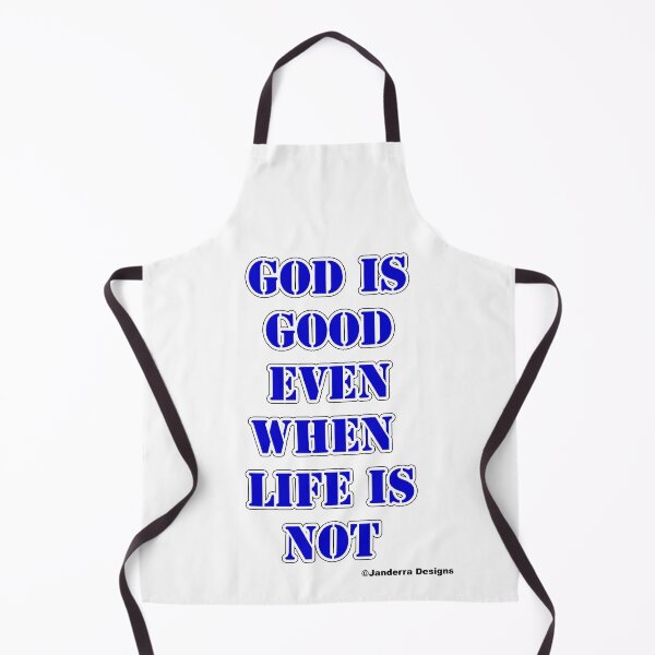 Item preview, God is good even when life is not blue designed and sold by JanderraDesigns.