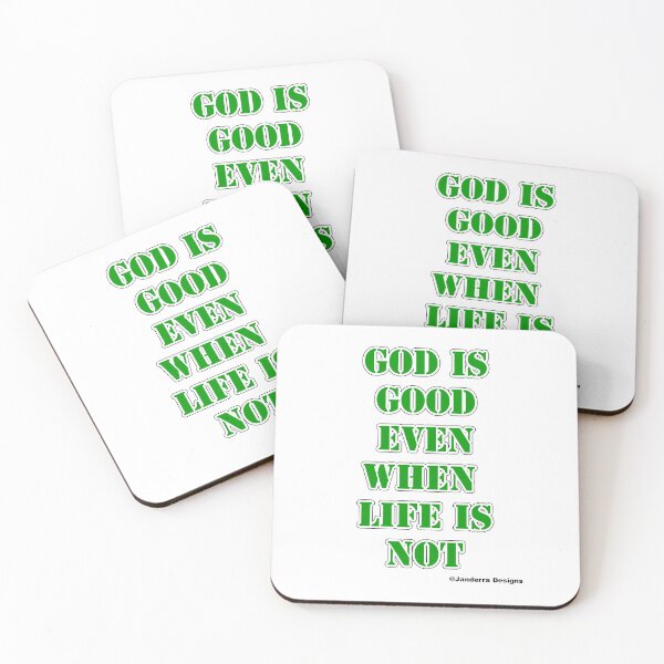 Item preview, God is good even when life is not green designed and sold by JanderraDesigns.
