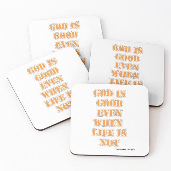 Item preview, God is good even when life is not orange designed and sold by JanderraDesigns.