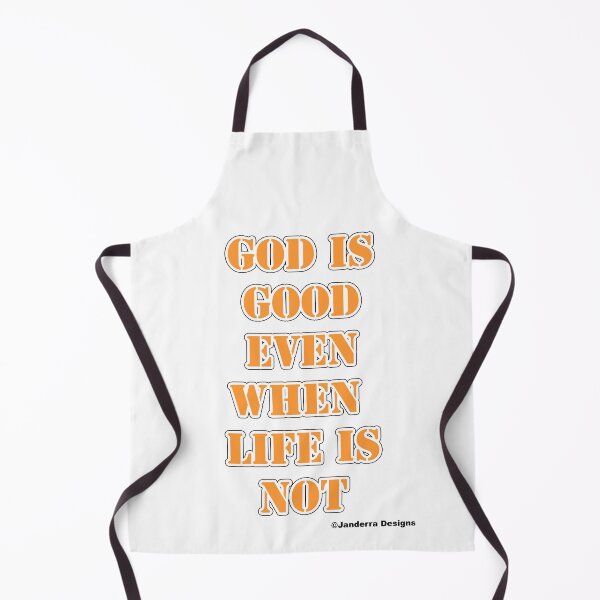 Item preview, God is good even when life is not orange designed and sold by JanderraDesigns.