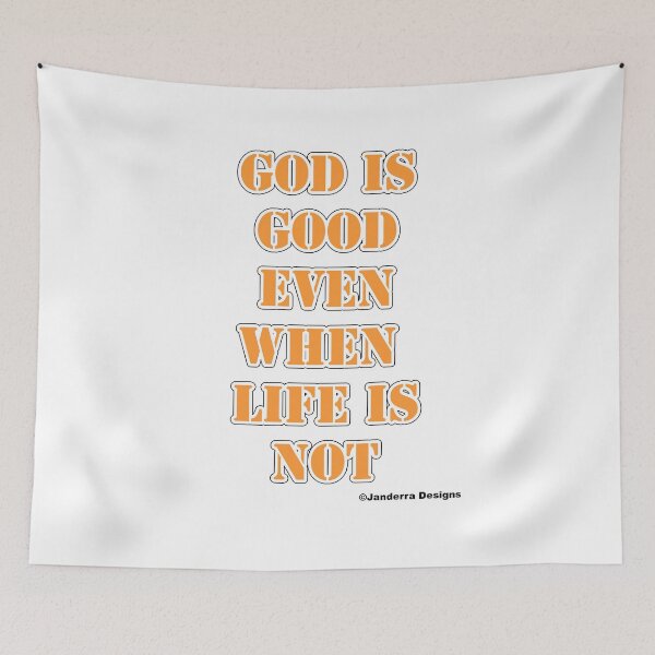Item preview, God is good even when life is not orange designed and sold by JanderraDesigns.