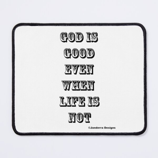 Item preview, God is good even when life is not 1 designed and sold by JanderraDesigns.