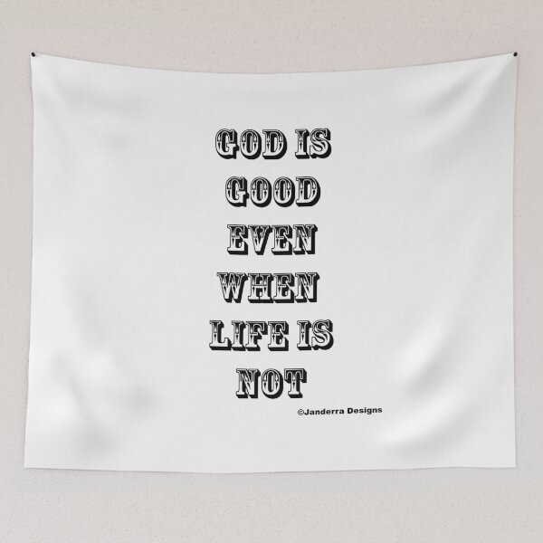 Item preview, God is good even when life is not 1 designed and sold by JanderraDesigns.