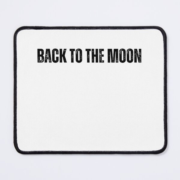 Item preview, Back to the moon black and white quote tshirt designed and sold by Mindlimes.