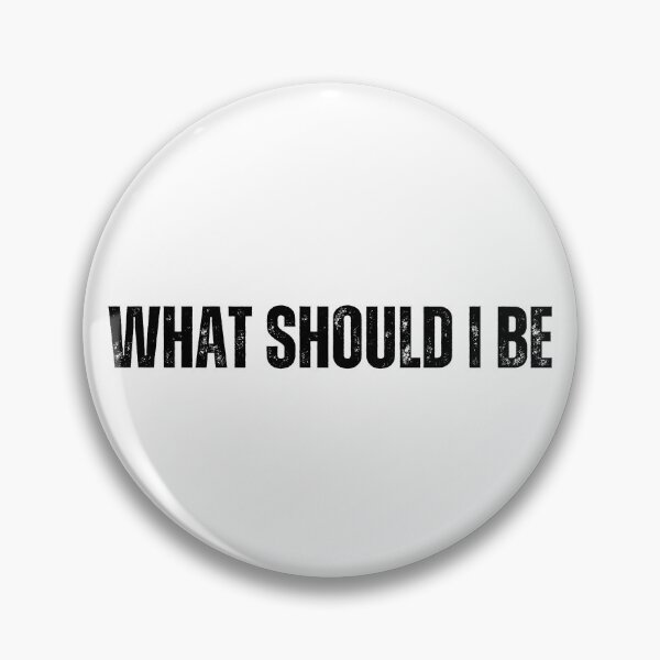 Item preview, what should i be black and white quote tshirt typography funny tshirt designed and sold by Mindlimes.