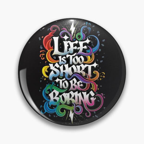 Item preview, Life Is Too Short To Be Boring designed and sold by MillenniumDrip.