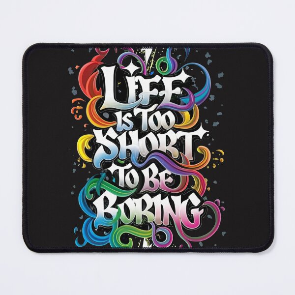 Item preview, Life Is Too Short To Be Boring designed and sold by MillenniumDrip.