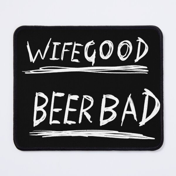 Item preview, Wife Good Beer Bad designed and sold by fleshHOUSE.