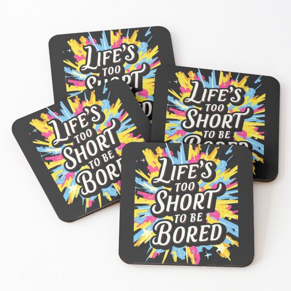 Item preview, Life's Too Short To Be Bored designed and sold by MillenniumDrip.