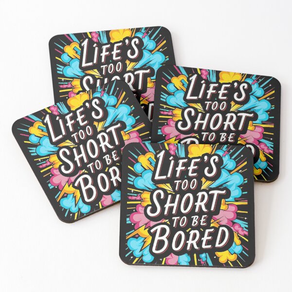 Item preview, Life's Too Short To Be Bored designed and sold by MillenniumDrip.