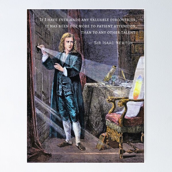 Item preview, Isaac Newton portrait and quote: If I have ever made any valuable discoveries, it has been due more to patient attention, than to any other talent. designed and sold by artbleed.