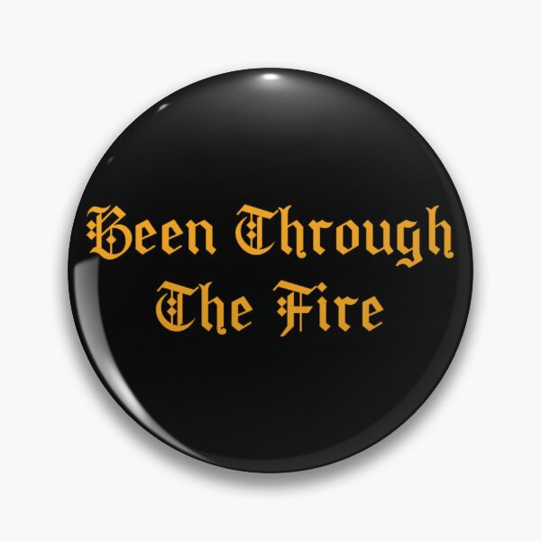 Item preview, Been Through The Fire!! designed and sold by InnovyaDesigns.
