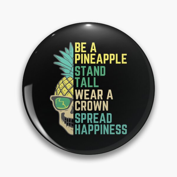 Item preview, Be a Pineapple Stand Tall Wear a Crown Spread Happiness designed and sold by BunBuntheDog-.