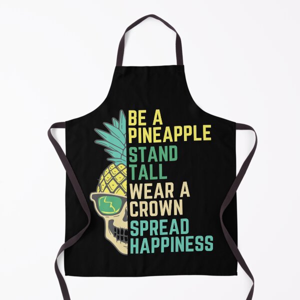 Item preview, Be a Pineapple Stand Tall Wear a Crown Spread Happiness designed and sold by BunBuntheDog-.